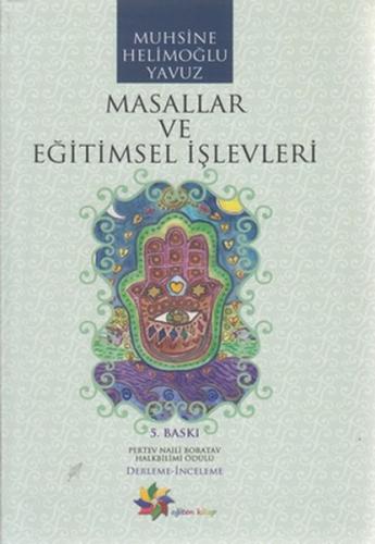 Masallar ve Eğitimsel İşlevleri - Muhsine Helimoğlu Yavuz - Eğiten Kit