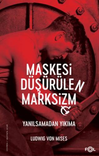 Maskesi Düşürülen Marksizm–Yanılsamadan Yıkıma - Ludwig von Mises - Fo