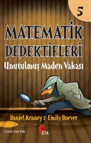 Matematik Dedektifleri 5 : Unutulmuş Maden Vakası - Daniel Kenney - Pe