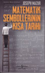 Matematik Sembollerinin Kısa Tarihi - Joseph Mazur - İş Bankası Kültür