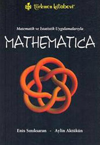 Matematik ve İstatistik Uygulamalarıyla Mathematica - Enis Sınıksaran 