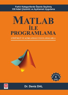 Matlab ile Programlama Çözümlü ve Açıklamalı Uygulamalarla - Deniz Dal