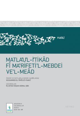 Matla'ul-İtikad Fi Na'rifeti'l-Mebdei ve'l-Mead (Ciltli) - Muhammed B.