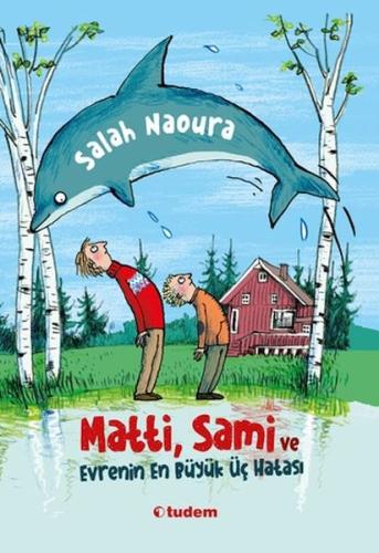 Matti, Sami ve Evrenin En Büyük Üç Hatası - Salah Naoura - Tudem Yayın