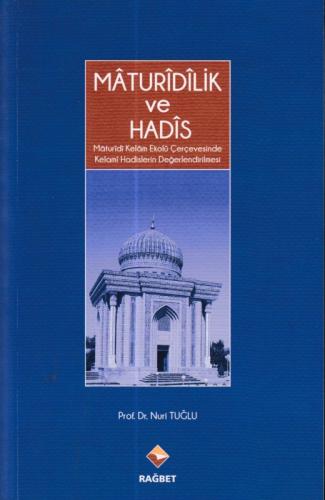 Maturidilik ve Hadis - Nuri Tuğlu - Rağbet Yayınları