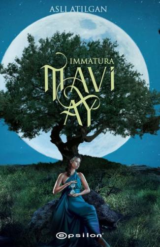 Mavi Ay - Immatura 1 - Aslı Atılgan - Epsilon Yayınevi