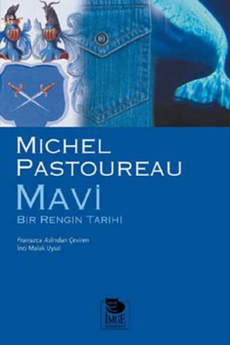 Mavi Bir Rengin Tarihi - Michel Pastoureau - İmge Kitabevi Yayınları