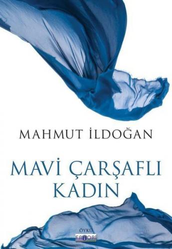 Mavi Çarşaflı Kadın - Mahmut İldoğan - Favori Yayınları