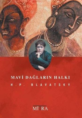 Mavi Dağların Halkı - Helena Petrovna Blavatsky - Mitra Yayınları