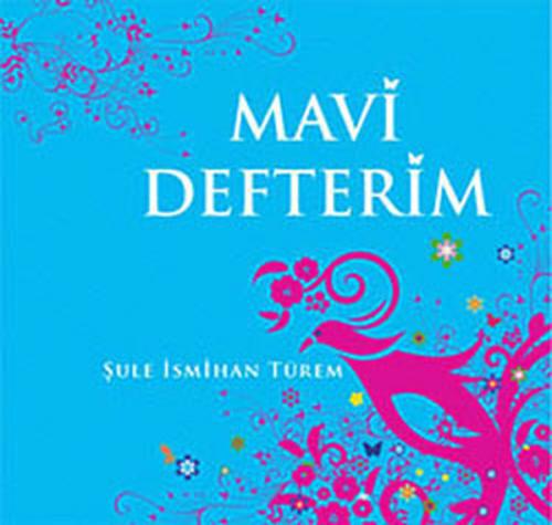 Mavi Defterim (Ciltli) - Şule İsmihan Türem - Efil Yayınevi