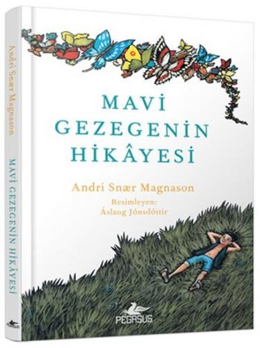 Mavi Gezegenin Hikayesi (Ciltli) - Andri Snaer Magnason - Pegasus Yayı