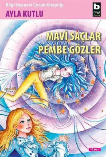 Mavi Saçlar Pembe Gözler - Ayla Kutlu - Bilgi Yayınevi