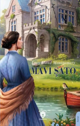 Mavi Şato - Lucy Maud Montgomery - Dorlion Yayınları