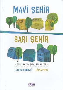 Mavi Şehir - Sarı Şehir (Ciltli) - Ljerka Rebrovic - Abm Yayınevi