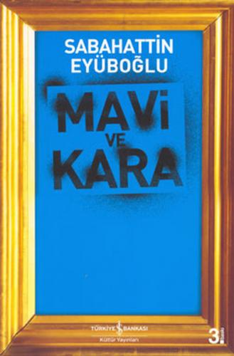 Mavi ve Kara - Sabahattin Eyüboğlu - İş Bankası Kültür Yayınları