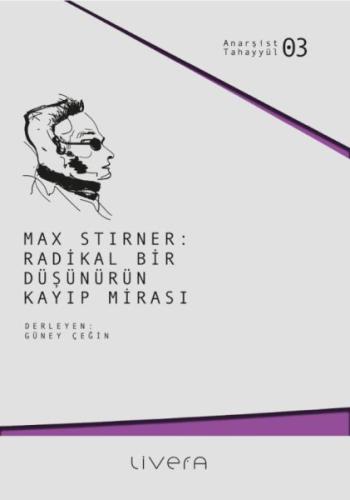 Max Stirner: Radikal Bir Düşünürün Kayıp Mirası - - Livera Yayınevi