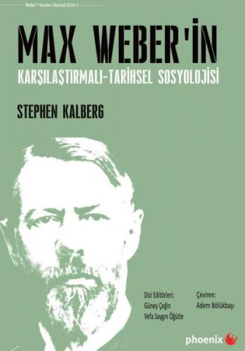 Max Weber'in Karşılaştırmalı - Tarihsel Sosyoloji - Stephen Kalberg - 