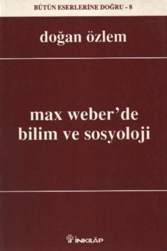 Max Weber'de Bilim ve Sosyoloji - Doğan Özlem - İnkılap Kitabevi