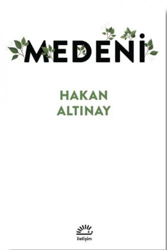 Medeni - Hakan Altınay - İletişim Yayınları