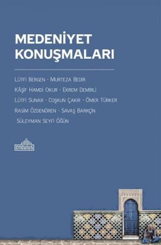 Medeniyet Konuşmaları - Coşkun Çakır - Endülüs Yayınları