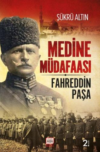 Medine Müdafaası - Fahreddin Paşa - Şükrü Altın - Altın Aba Yayınları