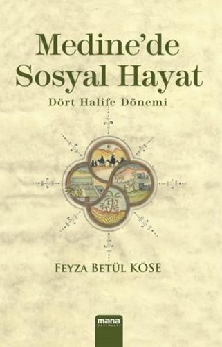 Medine'de Sosyal Hayat - Feyza Betül Köse - Mana Yayınları