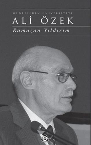 Medreseden Üniversiteye Ali Özek (Ciltli) - Ramazan Yıldırım - Düşün Y