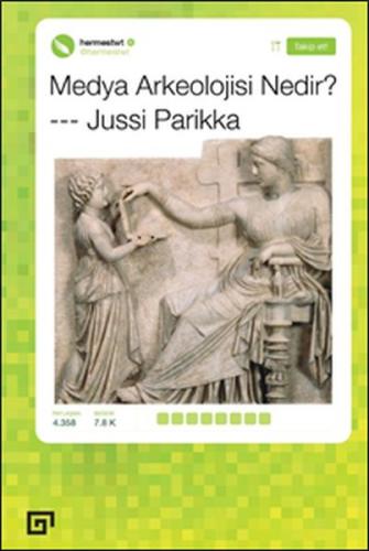 Medya Arkeolojisi Nedir? - Jussi Parikka - Koç Üniversitesi Yayınları