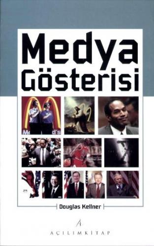 Medya Gösterisi - Douglas Kellner - Açılım Kitap