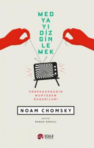 Medyayı Dizginlemek - Noam Chomsky - Scala Yayıncılık