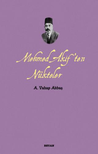 Mehmed Akif'ten Nükteler - A. Vahap Akbaş - Beyan Yayınları