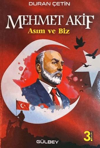 Mehmet Akif; Asım ve Biz - Duran Çetin - Gülbey Yayınları