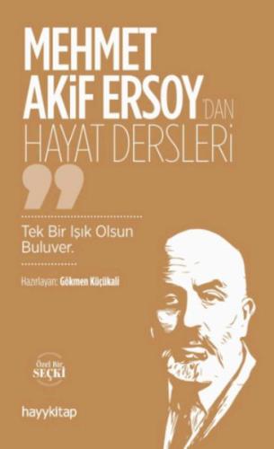 Mehmet Akif Ersoy’dan Hayat Dersleri - Gökmen Küçükali - Hayy Kitap