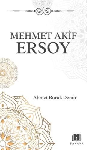 Mehmet Akif Ersoy - Ahmet Burak Demir - Parana Yayınları