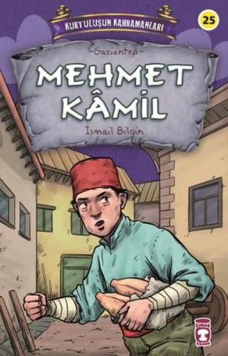 Mehmet Kamil - Kurtuluşun Kahramanları 3 - İsmail Bilgin - Timaş Çocuk