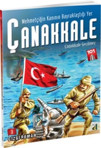 Çanakkale Geçilmez - Mehmetçiğin Kanının Bayraklaştığı Yer Çanakkale 1