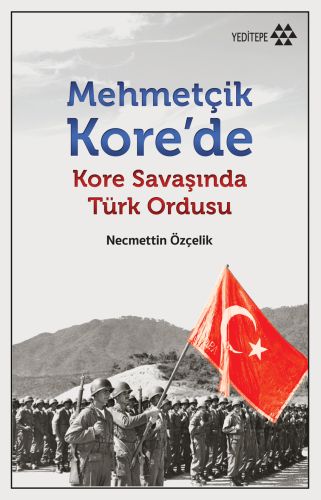 Mehmetçik Kore'de - Necmettin Özçelik - Yeditepe Yayınevi