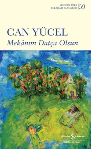 Mekânım Datça Olsun - Can Yücel - İş Bankası Kültür Yayınları