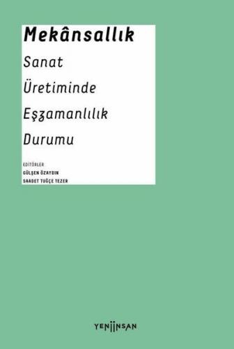 Mekansallık: Sanat Üretiminde Eşzamanlılık Durumu - Aykut Köksal - Yen