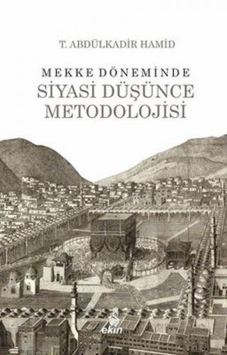 Mekke Döneminde Siyasi Düşünce Metodolojisi - T. Abdülkadir Hamid - Ek