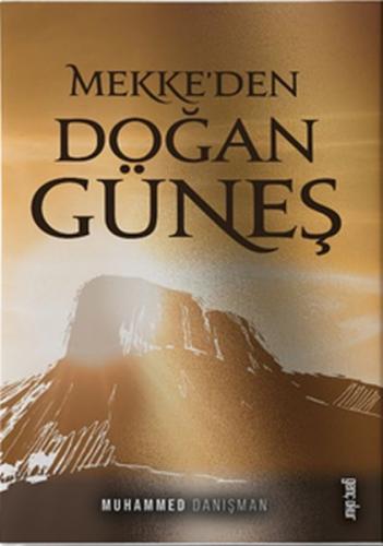 Mekke'den Doğan Güneş - Muhammed Danışman - Gençokur Yayınları