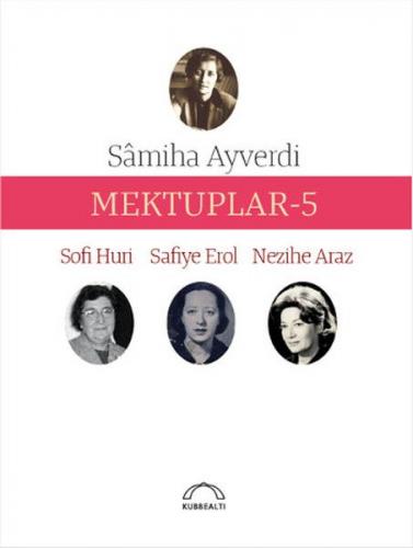 Mektuplar - 5 - Samiha Ayverdi - Kubbealtı Neşriyatı Yayıncılık