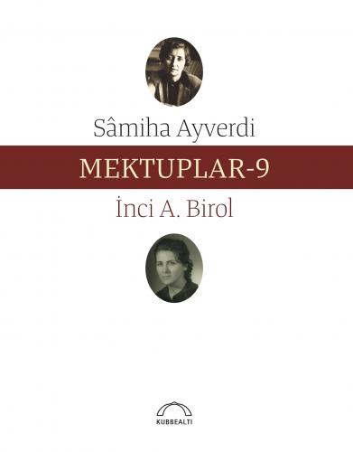 Mektuplar - 9 - Samiha Ayverdi - Kubbealtı Neşriyatı Yayıncılık