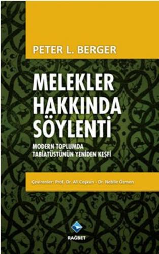 Melekler Hakkında Söylenti - Peter L. Berger - Rağbet Yayınları