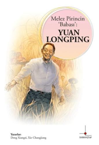 Melez Pirincin Babası: Yuan Longping - Deng Xiangzi - Nomos Kitap