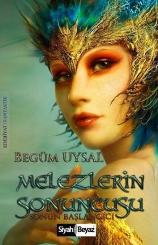 Melezlerin Sonuncusu - Begüm Uysal - Siyah Beyaz Yayınları