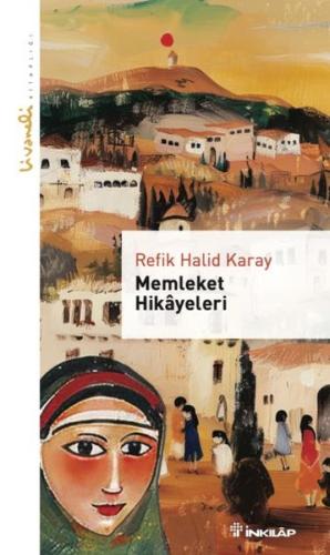 Memleket Hikayeleri - Livaneli Kitaplığ - Refik Halid Karay - İnkılap 