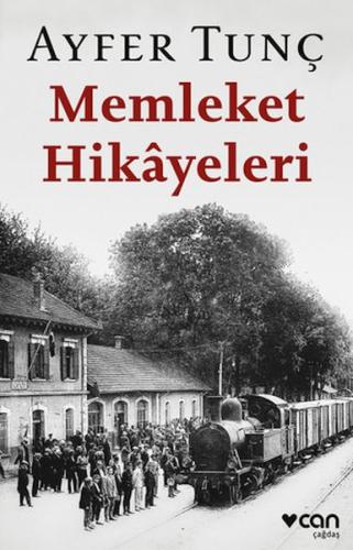 Memleket Hikâyeleri - Ayfer Tunç - Can Sanat Yayınları