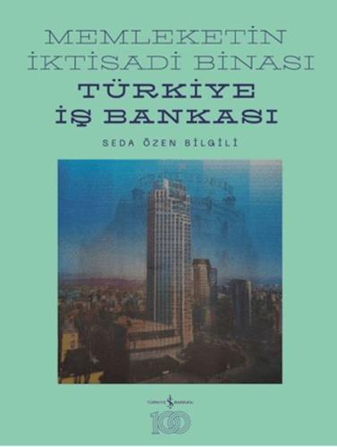 Memleketin İktisadi Binası – Türkiye İş Bankası Tarihine Mimari Bir Ba