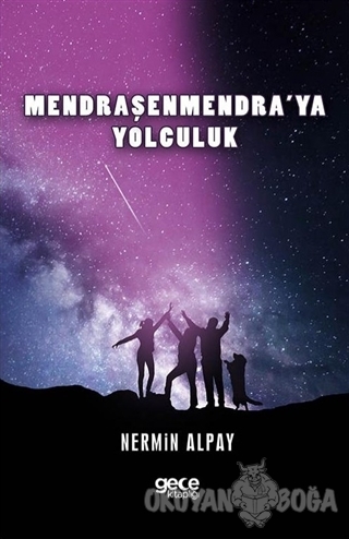 Mendraşenmendra'ya Yolculuk - Nermin Alpay - Gece Kitaplığı